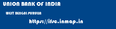 UNION BANK OF INDIA  WEST BENGAL PURULIA    ifsc code